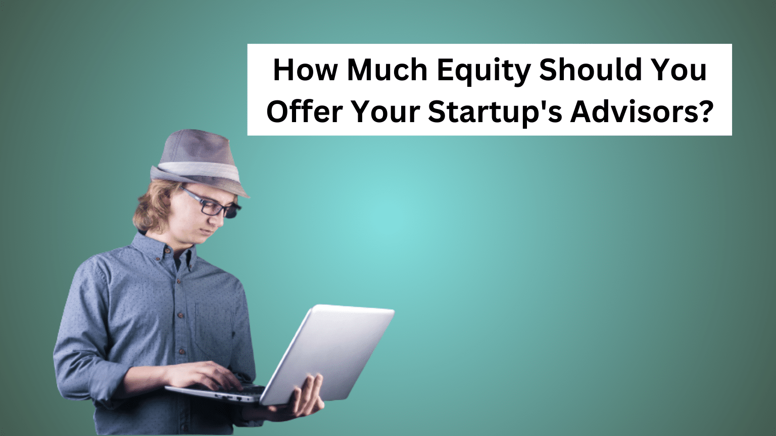 How much equity to offer startup advisors