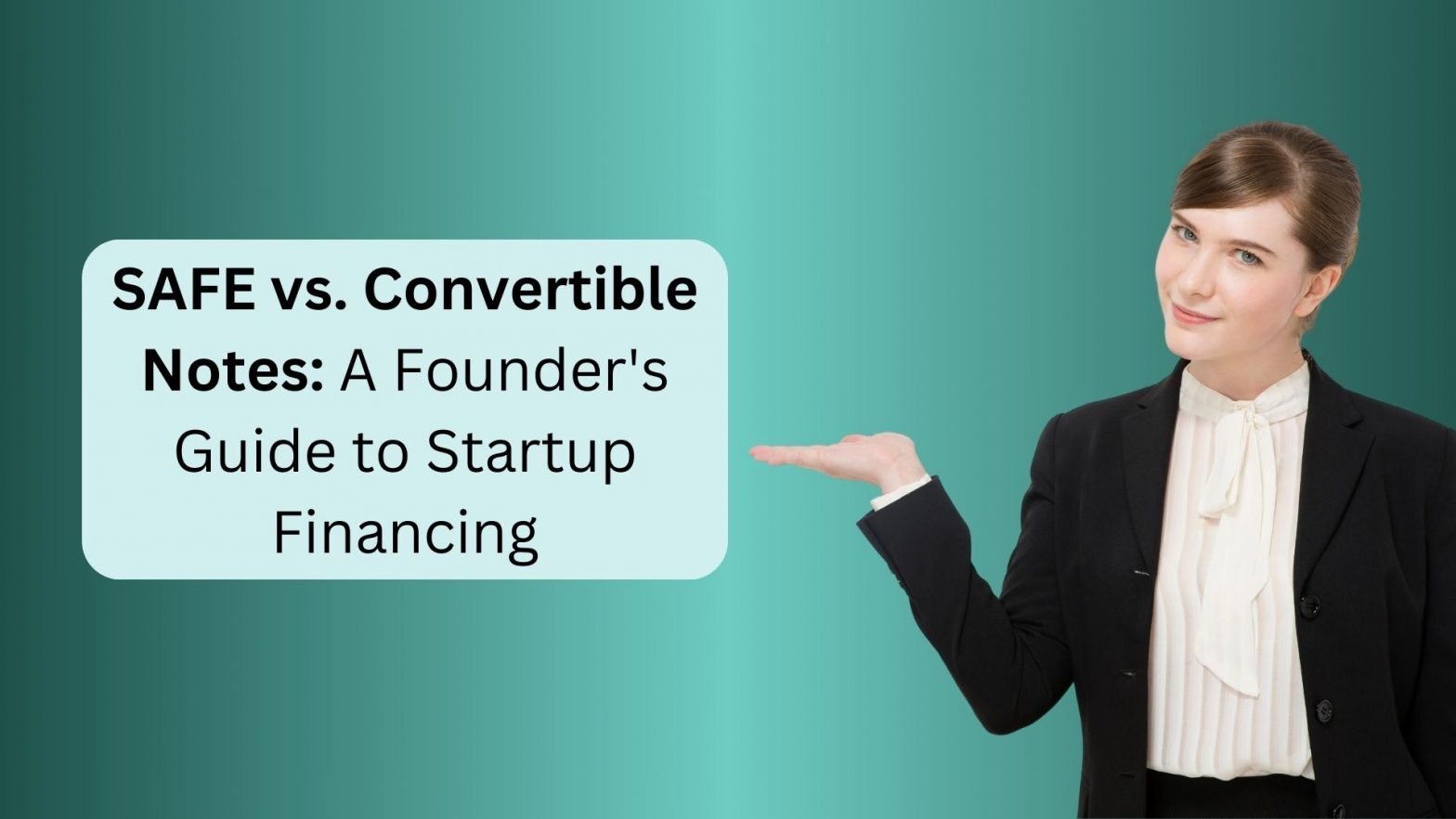 SAFE vs Convertible Notes - A Founders Guide to Startup Financing