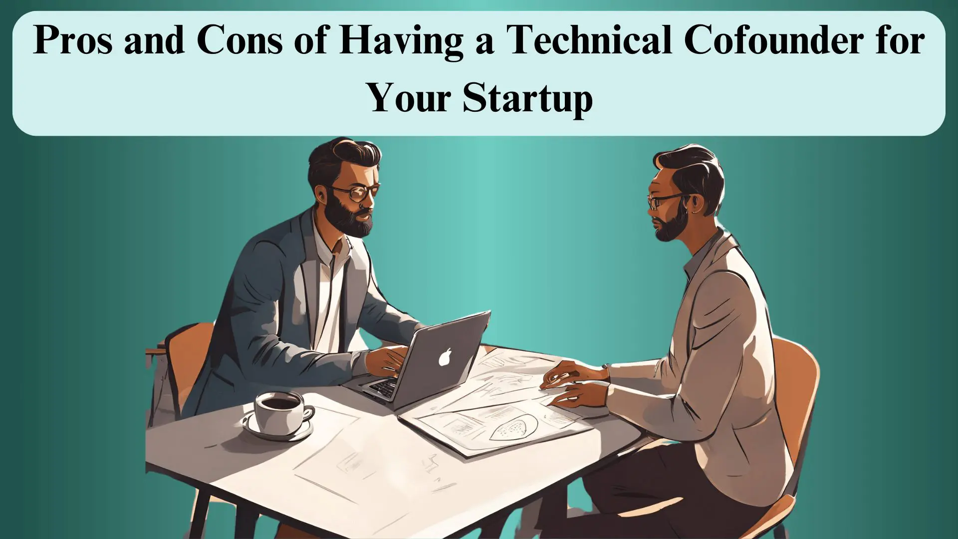 Pros and Cons of Having a Technical Cofounder for Your Startup