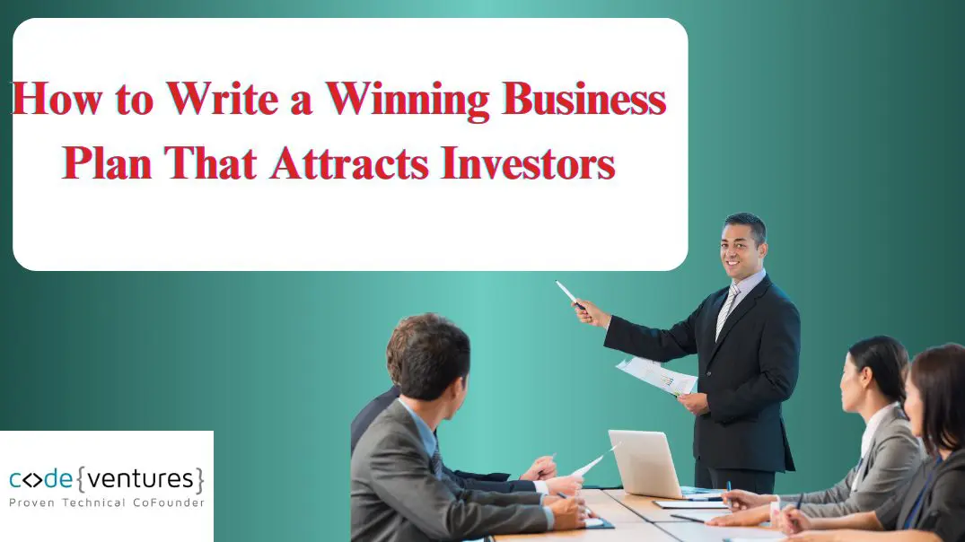 How to Write a Winning Business Plan That Attracts Investors