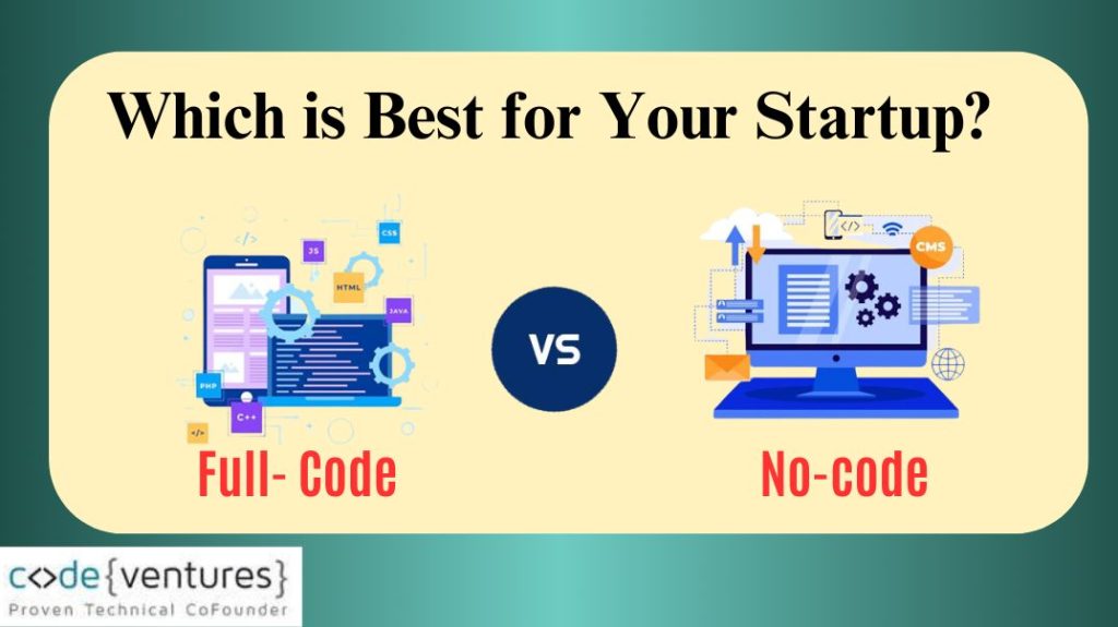 No Code vs Full Code: Which is Best for Your Startup?