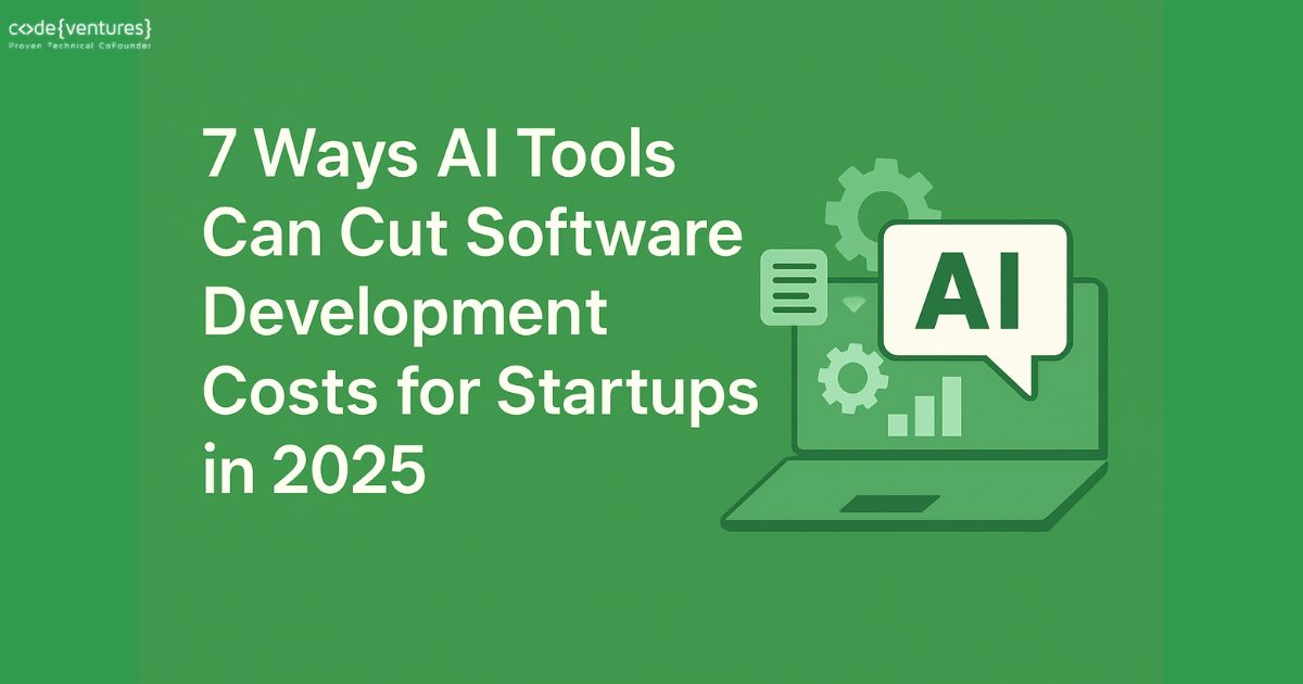 7 Ways AI Tools Can Cut Software Development Costs for Startups in 2025
