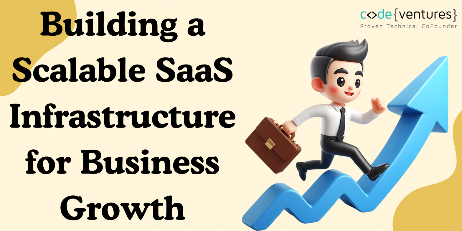 The Essentials of Building a Robust SaaS Infrastructure